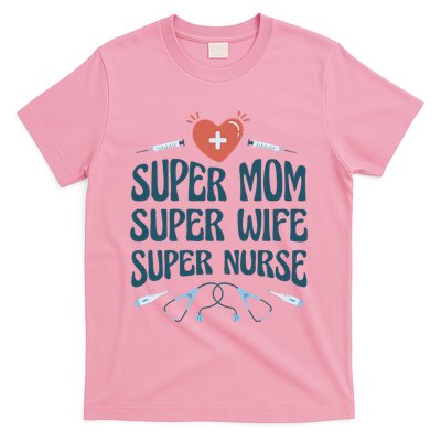 Super Mom Super Wife Super Nurse Gift T-Shirt