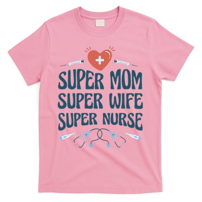 Super Mom Super Wife Super Nurse Gift T-Shirt