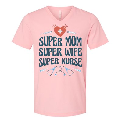 Super Mom Super Wife Super Nurse Gift V-Neck T-Shirt