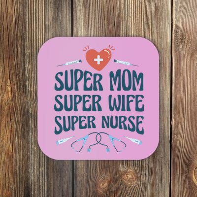 Super Mom Super Wife Super Nurse Gift Coaster