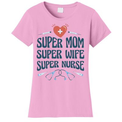 Super Mom Super Wife Super Nurse Gift Women's T-Shirt