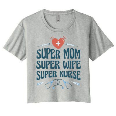 Super Mom Super Wife Super Nurse Gift Women's Crop Top Tee