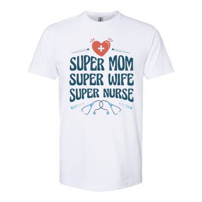 Super Mom Super Wife Super Nurse Gift Softstyle CVC T-Shirt