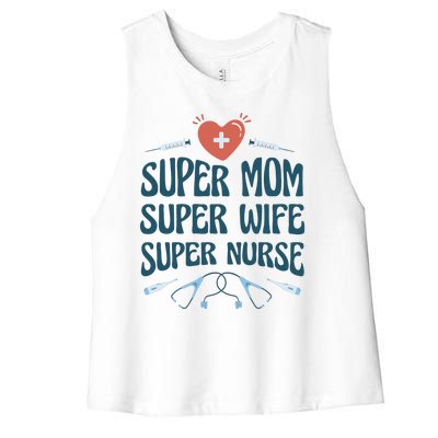 Super Mom Super Wife Super Nurse Gift Women's Racerback Cropped Tank