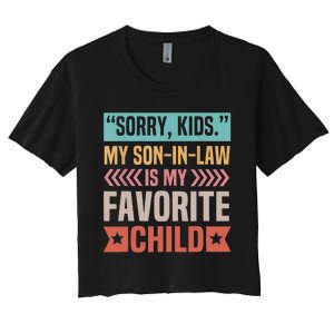 Sorry My Son In Law Is My Favorite Child Mothers Day Women's Crop Top Tee