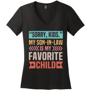 Sorry My Son In Law Is My Favorite Child Mothers Day Women's V-Neck T-Shirt