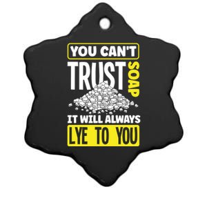 Soap Making Soap Maker You Cant Trust Soap Funny Gift Ceramic Star Ornament