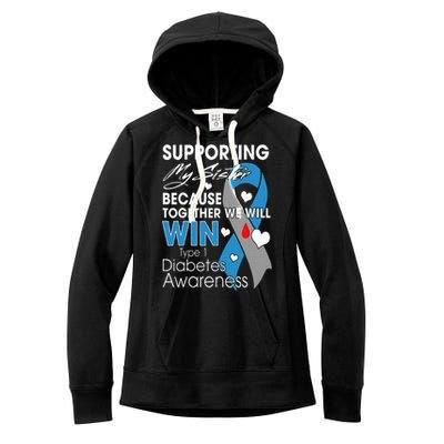 Supporting My Sister T1D Diabetic Type 1 Diabetes Awareness Women's Fleece Hoodie