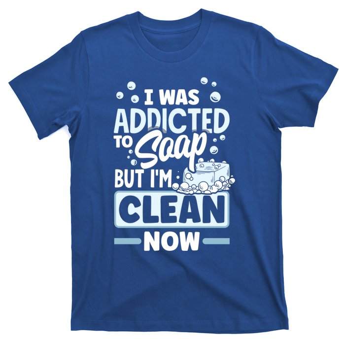 Soap Making Soap Maker I Was Addicted To Soap Pun Gift T-Shirt