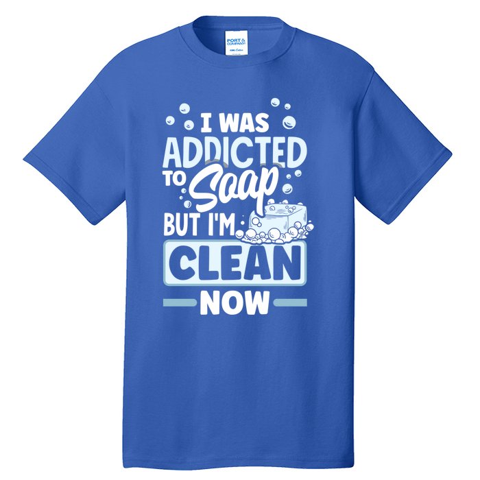 Soap Making Soap Maker I Was Addicted To Soap Pun Gift Tall T-Shirt