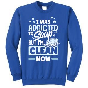 Soap Making Soap Maker I Was Addicted To Soap Pun Gift Tall Sweatshirt