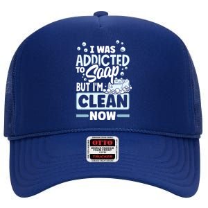 Soap Making Soap Maker I Was Addicted To Soap Pun Gift High Crown Mesh Back Trucker Hat