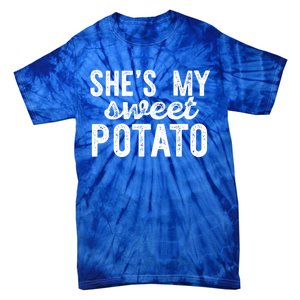 Shes My Sweet Potato Funny Thanksgiving Couple Meme Great Gift Tie-Dye T-Shirt