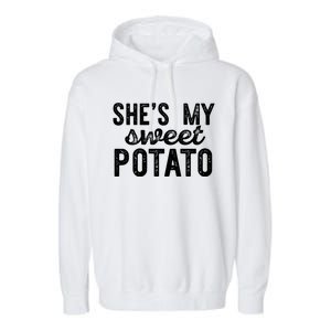 Shes My Sweet Potato Funny Thanksgiving Couple Meme Great Gift Garment-Dyed Fleece Hoodie