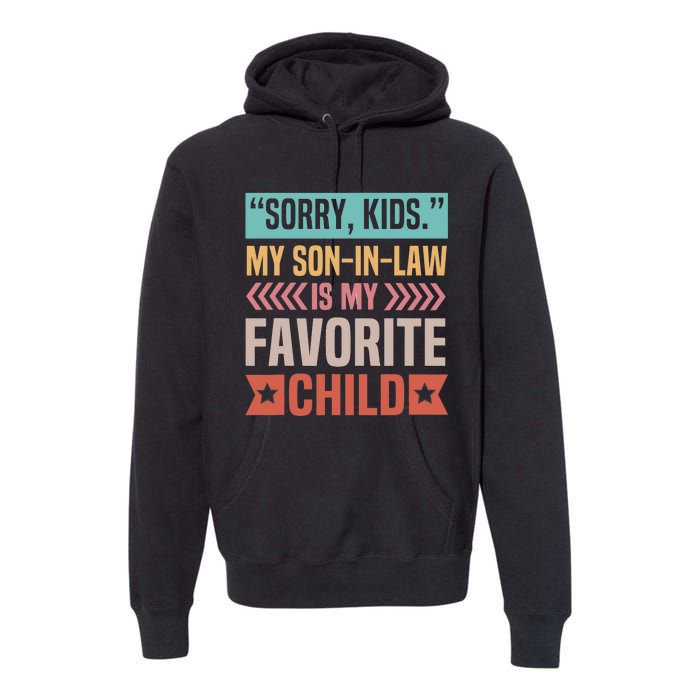 Sorry My Son In Law Is My Favorite Child Mothers Day Premium Hoodie