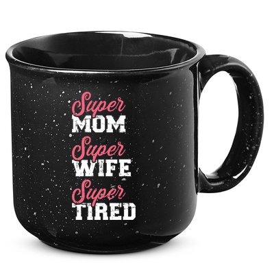 Super Mom Super Wife Tired Great Gift 15oz Campfire Ceramic Mug