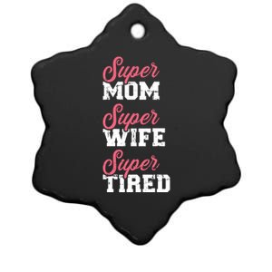 Super Mom Super Wife Tired Great Gift Ceramic Star Ornament