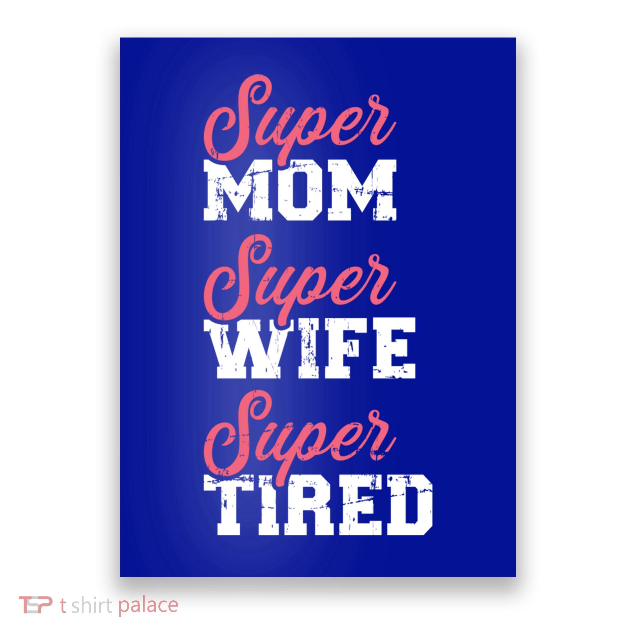 Super Mom Super Wife Tired Great Gift Poster