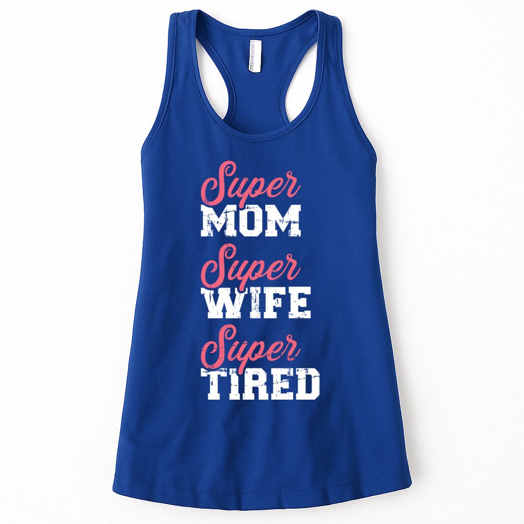Super Mom Super Wife Tired Great Gift Womens Tank Top