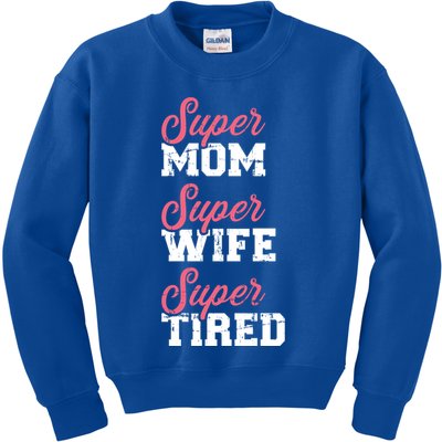 Super Mom Super Wife Tired Great Gift Kids Sweatshirt