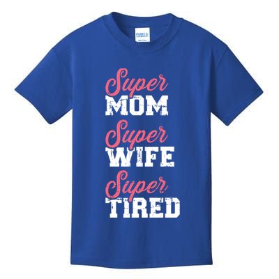 Super Mom Super Wife Tired Great Gift Kids T-Shirt
