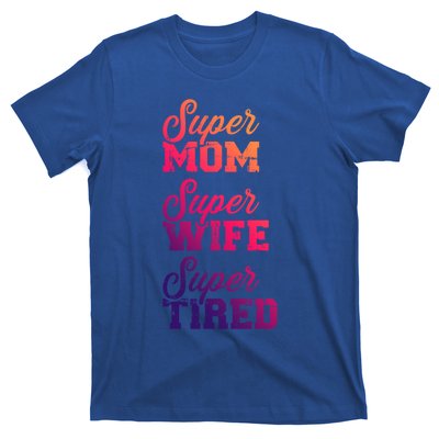 Super Mom Super Wife Tired Gift T-Shirt