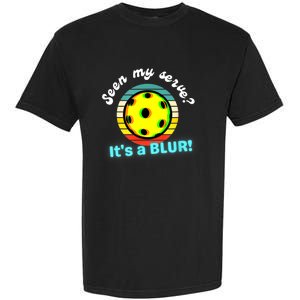 Seen My Serve It's A Blur Pickleball Garment-Dyed Heavyweight T-Shirt