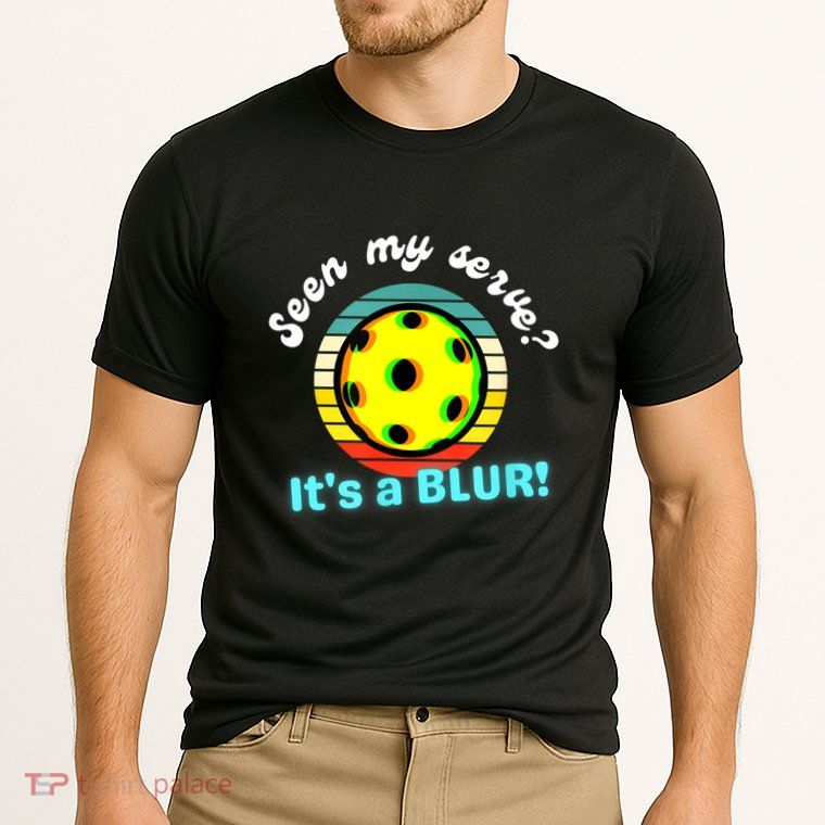 Seen My Serve It's A Blur Pickleball Performance Shirt