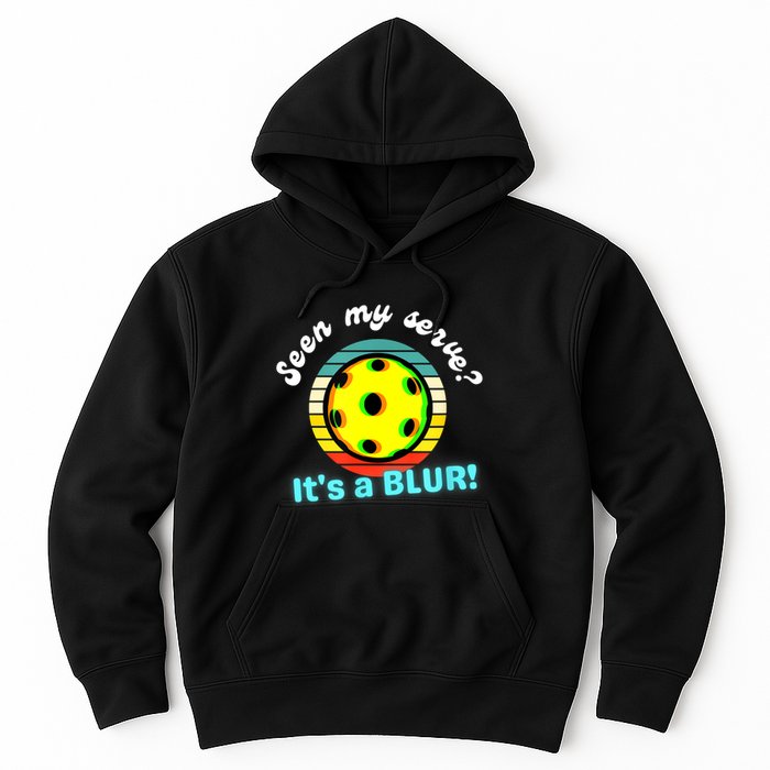 Seen My Serve It's A Blur Pickleball Hoodie