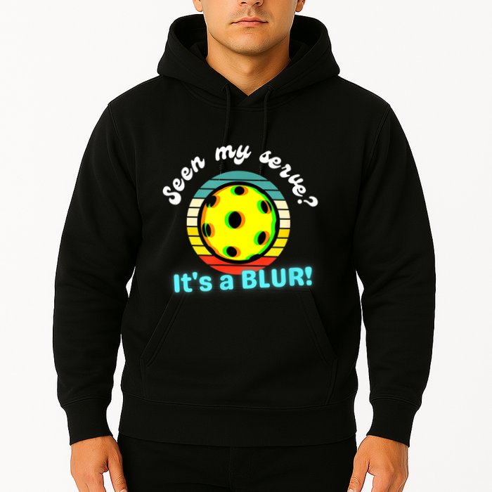 Seen My Serve It's A Blur Pickleball Hoodie