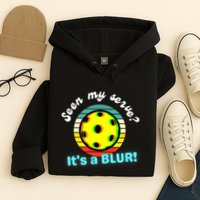 Seen My Serve It's A Blur Pickleball Hoodie