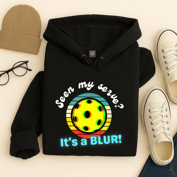Seen My Serve It's A Blur Pickleball Hoodie