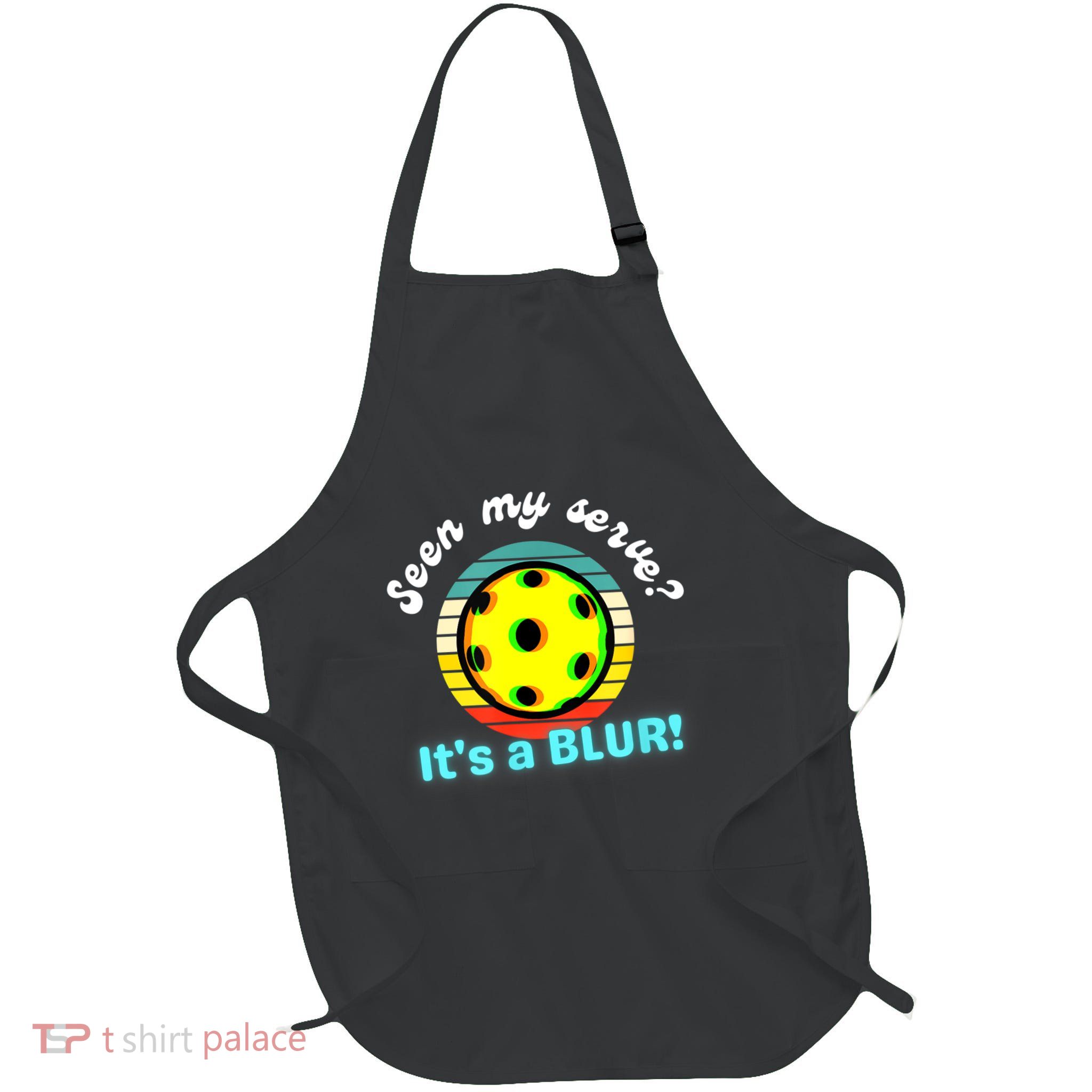 Seen My Serve It's A Blur Pickleball Apron