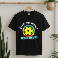 Seen My Serve It's A Blur Pickleball T-Shirt