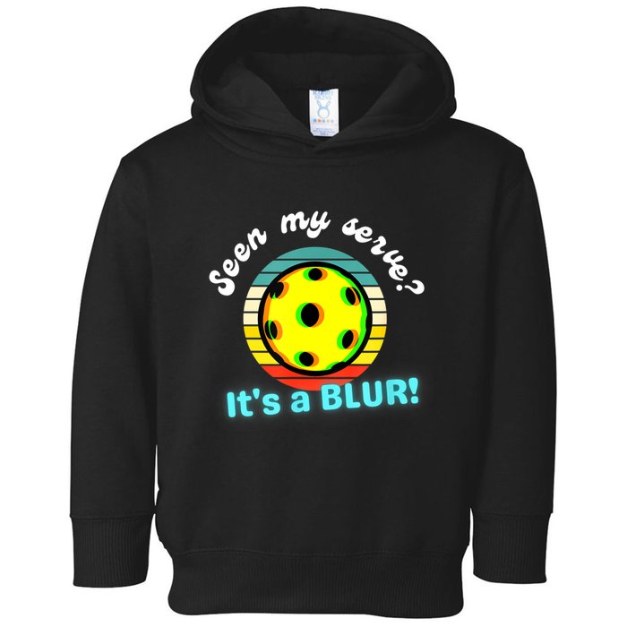Seen My Serve It's A Blur Pickleball Toddler Hoodie