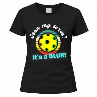 Seen My Serve It's A Blur Pickleball Women's T-Shirt