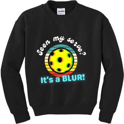 Seen My Serve It's A Blur Pickleball Kids Sweatshirt