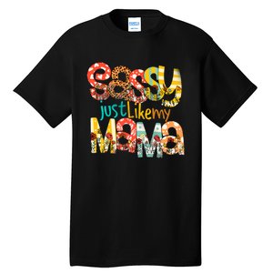 Sassy Mama Sassy Just Like My Mama Mother Quote Blessed Mother's Day Tall T-Shirt