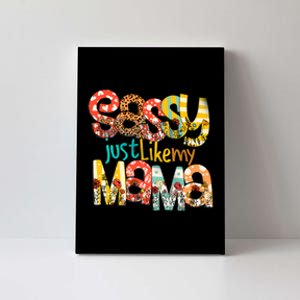 Sassy Mama Sassy Just Like My Mama Mother Quote Blessed Mother's Day Canvas