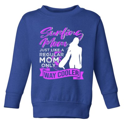 Surfing Mom Surfer Quotes Gift Toddler Sweatshirt