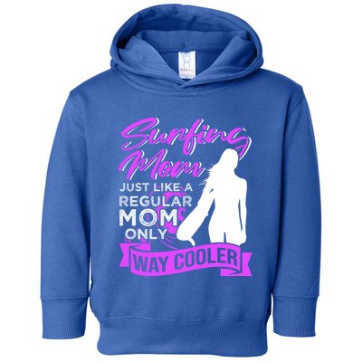 Surfing Mom Surfer Quotes Gift Toddler Hoodie