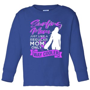 Surfing Mom Surfer Quotes Gift Toddler Long Sleeve Shirt