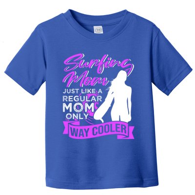 Surfing Mom Surfer Quotes Gift Toddler T-Shirt