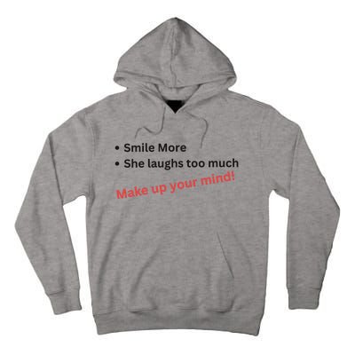 Smile More She Laughs Too Much Make Up Your Mind Kamala Harris 2024 Tall Hoodie