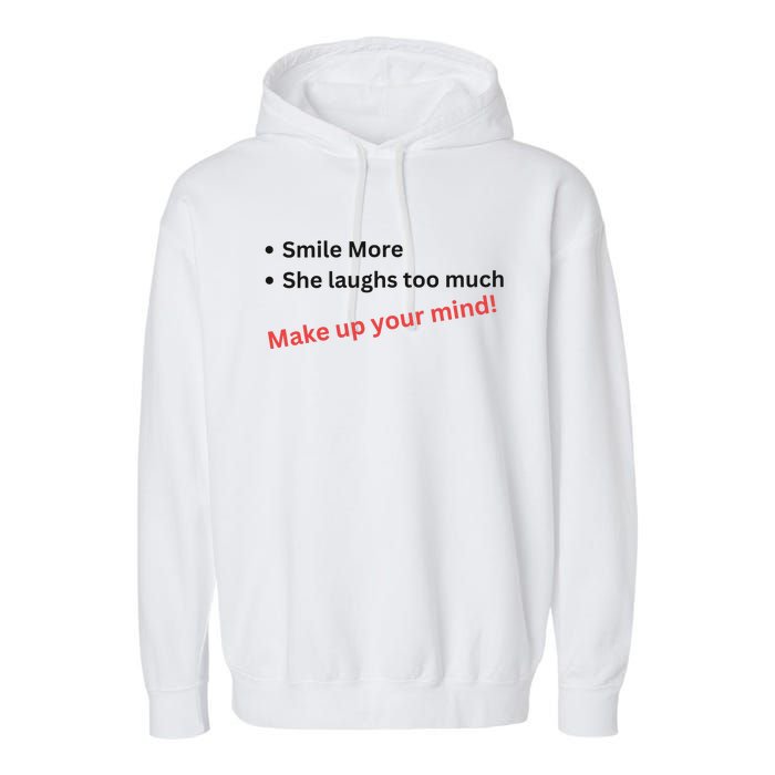 Smile More She Laughs Too Much Make Up Your Mind Kamala Harris 2024 Garment-Dyed Fleece Hoodie