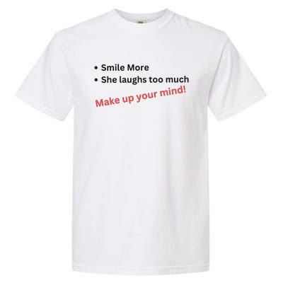 Smile More She Laughs Too Much Make Up Your Mind Kamala Harris 2024 Garment-Dyed Heavyweight T-Shirt