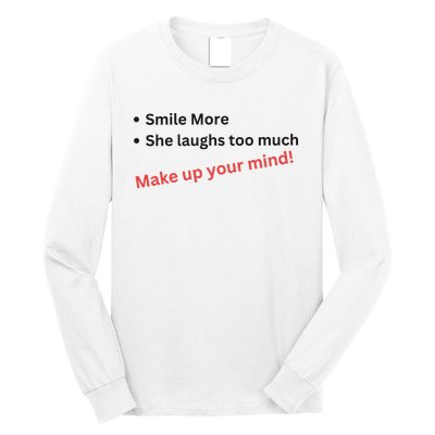 Smile More She Laughs Too Much Make Up Your Mind Kamala Harris 2024 Long Sleeve Shirt