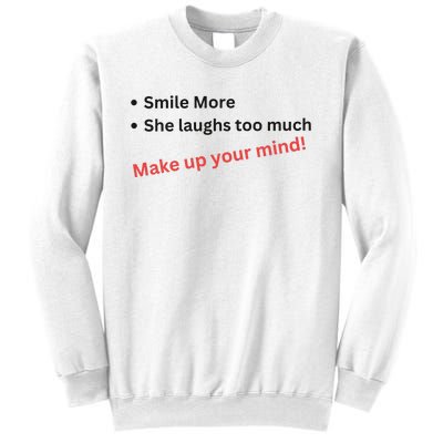 Smile More She Laughs Too Much Make Up Your Mind Kamala Harris 2024 Sweatshirt