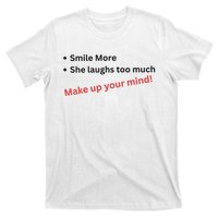 Smile More She Laughs Too Much Make Up Your Mind Kamala Harris 2024 T-Shirt