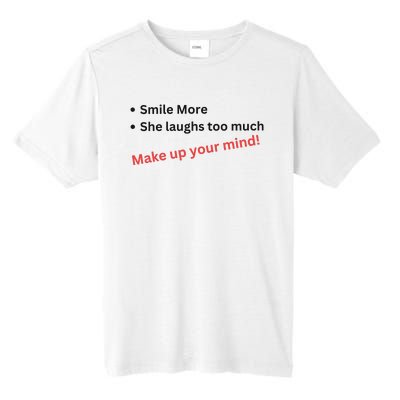 Smile More She Laughs Too Much Make Up Your Mind Kamala Harris 2024 Tall Fusion ChromaSoft Performance T-Shirt